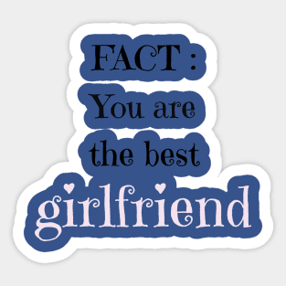 Fact you are the best girlfriend Sticker